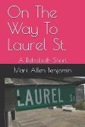On The Way To Laurel St.: A Short Story