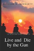 Live and Die by the Gun: An Exciting Collection of Western Short Stories