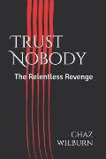 Trust Nobody: The Relentless Revenge