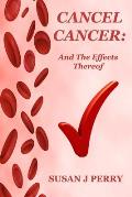 Cancel Cancer: And The Effects Thereof