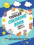 My Best Toddler Coloring Book Animals ages 3-8: Fun with Letters, Colors, Animals: Big Activity Workbook for Toddlers & Kids 2, 3, 4 & 5 for Kindergar