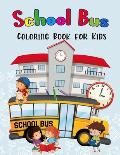School Bus Coloring Book for Kids: Fun Children's Coloring Book for Toddlers & Kids Ages 4-8, Cool Images with School Bus, Cute Back To School Unique