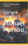 Corona virus: Arme ? destruction massive