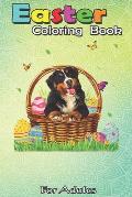 Easter Coloring Book For Adults: Dog Lover Gifts Cute Bernese Mountain Bunny Eggs Easter An Adult Easter Coloring Book For Teens & Adults - Great Gift