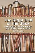 The Right End of the Stick: Learning to Understand and Rely on the Bible