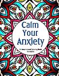 Calm Your Anxiety: An Inspirational Coloring Book for Adults