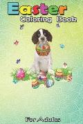 Easter Coloring Book For Adults: English Springer Spaniel Bunny Dog With Easter Eggs Basket An Adult Easter Coloring Book For Teens & Adults - Great G