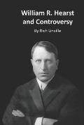 William R. Hearst and Controversy