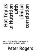 Hot Topics in Nutrition with clinical correlation: Vegan, body shaping renaissance to become skinny, and sexy again