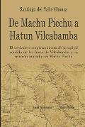 De Machu Picchu a Hatun Vilcabamba: El hallazgo del verdadero emplazamiento de la capital perdida de los Incas en Vilcabamba y su relaci?n sagrada con