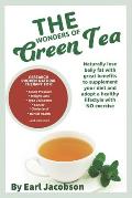 The Wonders of Green Tea: : Research proven tea beverage and dietary supplement to aid, Weight loss, healthy lifestyle, cholesterol, ketogenic s