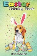 Easter Coloring Book For Adults: Beagle Dog Ear Easter Eggs Happy Easter Day Gift An Adult Easter Coloring Book For Teens & Adults - Great Gifts with