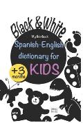 Spanish English dictionary for Kids White and Black: Book for newborns stimulate baby vision and brain, perfect for all babies, high contrast pictures