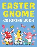 Easter Gnome Coloring Book: For Kids And Adults Easter Basket Stuffer