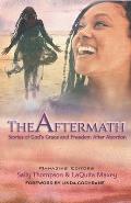 The Aftermath: Stories of God's Grace and Freedom After Abortion