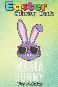 Easter Coloring Book For Adults: Mama Bunny Rabbit Mom Mommy Matching Family Easter A Happy Easter Coloring Book For Teens & Adults - Great Gifts with