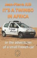 It's a Twingo in Africa: or the adventures of a small French car