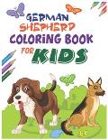German Shepherd Coloring Book for Kids: Cute Dogs and Puppies for kids coloring book with fun pattern, Best Gift for Dog Lovers. Also German shepherd