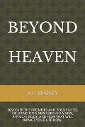 Beyond Heaven: Discover the Promises and Possibilities of Living on Christ's New Earth.