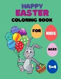 Happy Easter Coloring Book For Kids Ages 1-4: Easter Coloring Book Easy and Fun with Easter Eggs, Bunny and Basket Stuffers for Toddlers, Preschool, G