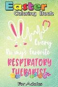 Easter Coloring Book For Adults: Every Bunny's Favorite Respiratory Therapist Easter Gift A Happy Easter Coloring Book For Teens & Adults - Great Gift