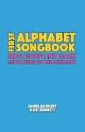 First Alphabet Songbook: Sing Along and Learn the Letters of the Alphabet