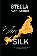Fire and Silk: A romantic suspense in which conflict, denial and second chances are tested