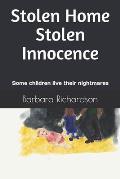 Stolen Home Stolen Innocence: Some children live their nightmares