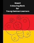 Insect Colouring Book For Young German Learners: A delightful set of fun insects for children, who like colouring in and learning German