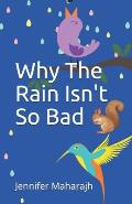 Why The Rain Isn't So Bad