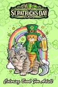 St Patricks Day Coloring Book For Adult: Cat Unicorn Leprechaun An Adult Coloring Books St Patrick for Kids, Adults with Beautiful Irish Shamrock, Lep