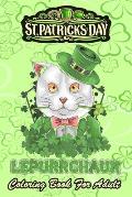 St Patricks Day Coloring Book For Adult: Cat Leprechaun Shamrock - An Adult Coloring Books St Patrick for Kids, Adults with Beautiful Irish Shamrock,