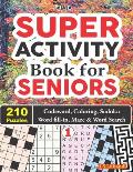 SUPER ACTIVITY Book for SENIORS 210 Puzzles: Codeword, Coloring, Sudoku, Word fill-in, Maze & Word Search!