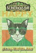 St Patricks Day Coloring Book For Adult: Cat Humor An Adult Coloring Books St Patrick for Kids, Adults with Beautiful Irish Shamrock, Leprechaun and O