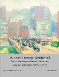 Albert Henry Krehbiel: American Impressionist, Muralist, and Art Educator (1873-1945) . . . [Fourth Edition]
