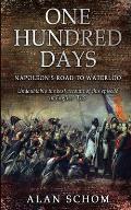 One Hundred Days: Napoleon's Road to Waterloo