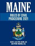 Maine Rules of Civil Procedure 2021: Complete Rules as Revised through December 16, 2020
