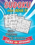 Sudoku Per Adulti Da Facile A Estremo: Un Fantastico Libro Passatempo Per Adulti Con 200 di Giochi Sudoku Con Diversi Livelli Da Facile, Medio, Diffic