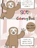 Sloth Coloring Book for Kids Ages 8-12: A Fun Sloth Coloring Book Featuring Adorable Sloth, Silly Sloth and Lazy Sloth, a Hilarious Fun Coloring Gift