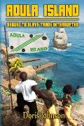 Adula Island: Sequel to Slave Trade Interrupted