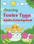 Amazing Easter Eggs Adults Coloring Book: A Book Type Of Adults Awesome Easter Coloring Books Easter Day Gift