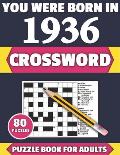 You Were Born In 1936: Crossword: Enjoy Your Holiday And Travel Time With Large Print 80 Crossword Puzzles And Solutions Who Were Born In 193