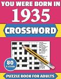 You Were Born In 1935: Crossword: Enjoy Your Holiday And Travel Time With Large Print 80 Crossword Puzzles And Solutions Who Were Born In 193