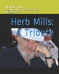 Herb Mills: A Tribute: Family Man Longshoreman Student Movement Leader Labor Leader Actor Strategist Scholar
