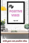 My Positive Vibes: write your own positive vibes