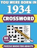 You Were Born In 1934: Crossword: Enjoy Your Holiday And Travel Time With Large Print 80 Crossword Puzzles And Solutions Who Were Born In 193