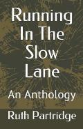 Running In The Slow Lane: An Anthology
