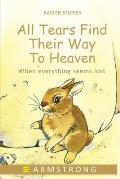 All Tears Find Their Way to Heaven: When everything seems lost