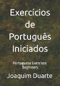 Exerc?cios de Portugu?s - Iniciados: Portuguese Exercises - Beginners