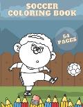Soccer Coloring Book: Relaxation For Kids Free Time Activities Stationery Crayons Colouring Footballers Fun Enjoy